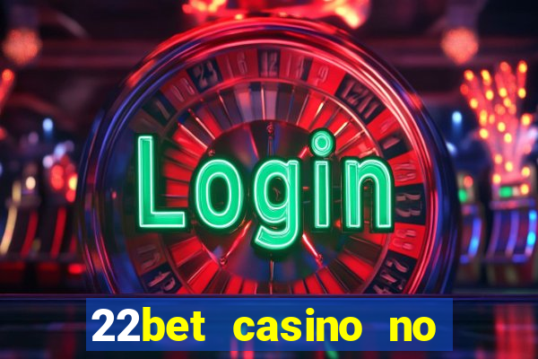 22bet casino no deposit bonus code