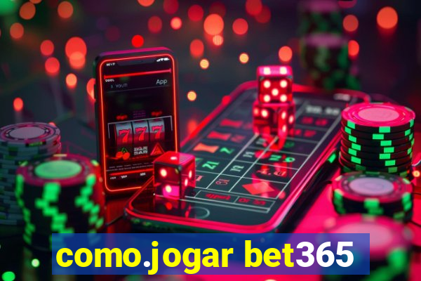 como.jogar bet365