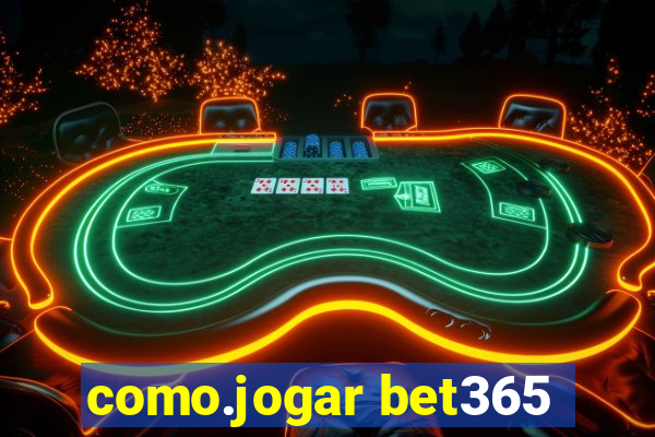 como.jogar bet365