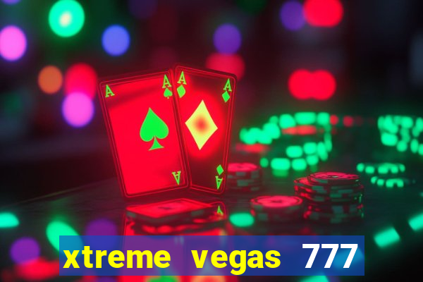 xtreme vegas 777 classic slots