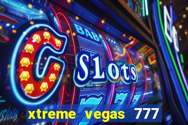 xtreme vegas 777 classic slots