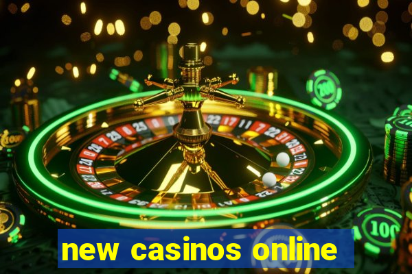 new casinos online