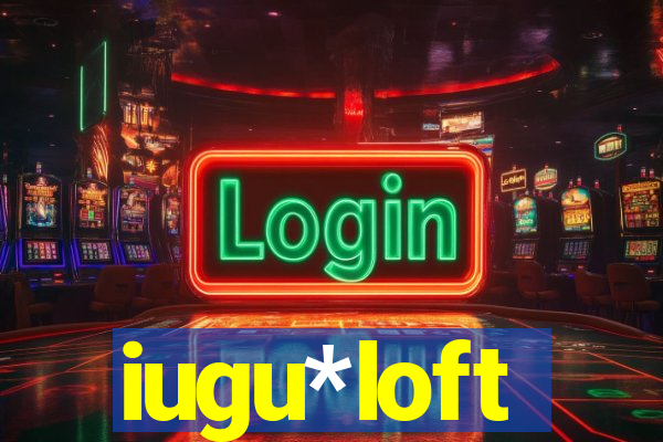 iugu*loft