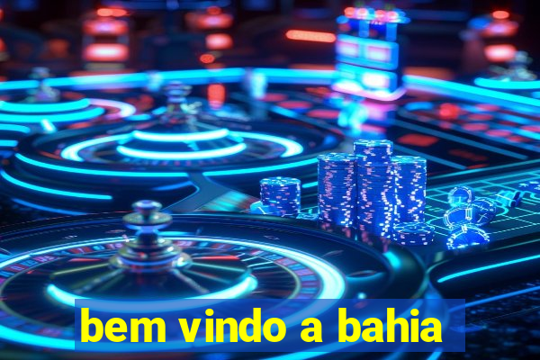 bem vindo a bahia