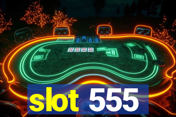 slot 555