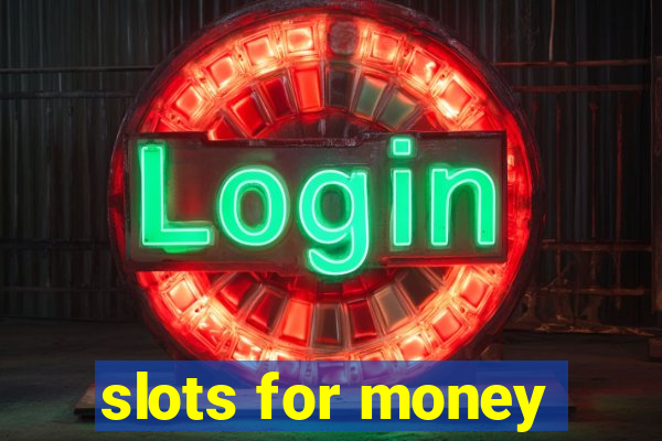 slots for money