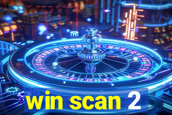 win scan 2