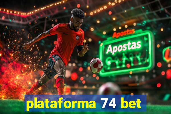 plataforma 74 bet