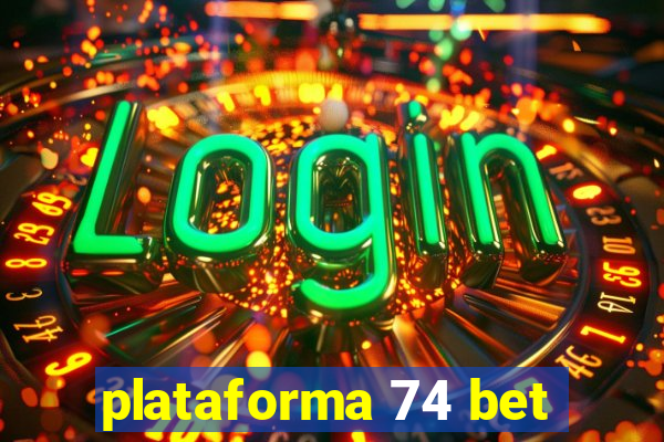 plataforma 74 bet