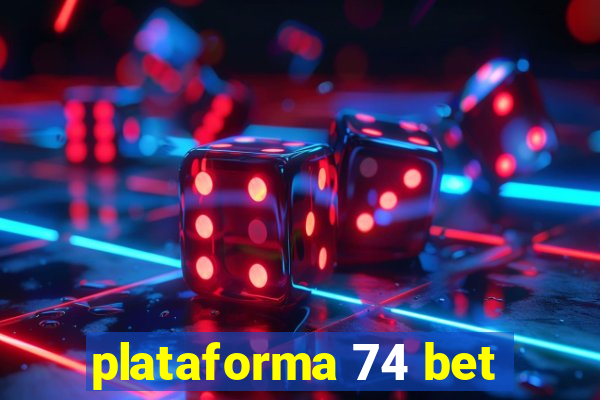 plataforma 74 bet