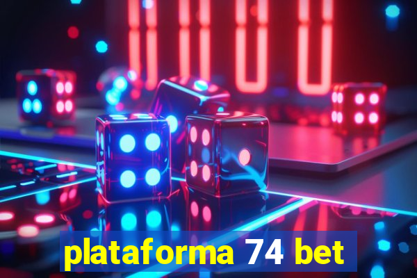 plataforma 74 bet