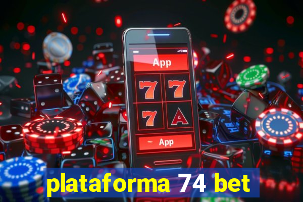 plataforma 74 bet