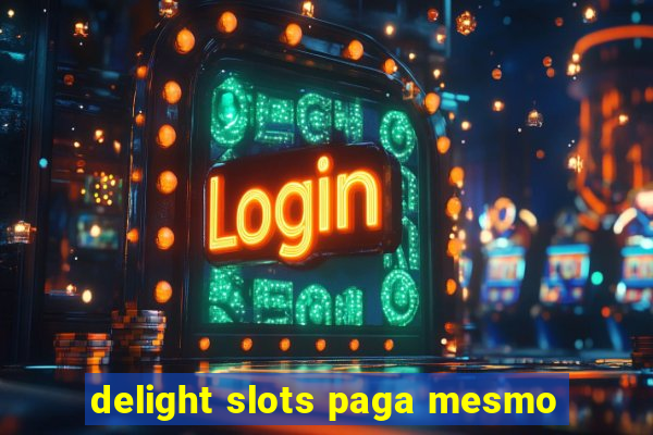 delight slots paga mesmo