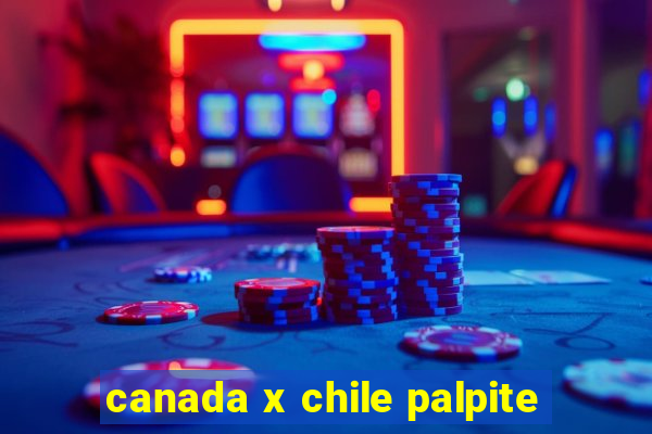 canada x chile palpite