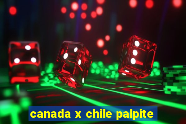 canada x chile palpite