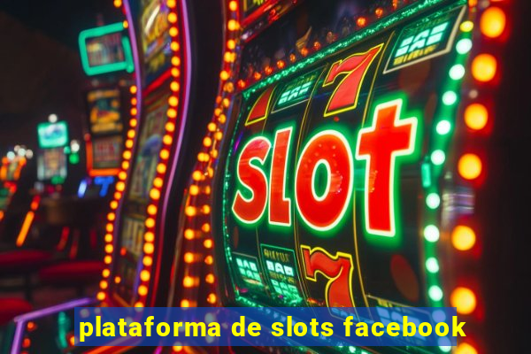 plataforma de slots facebook