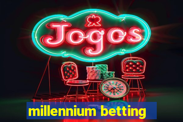 millennium betting