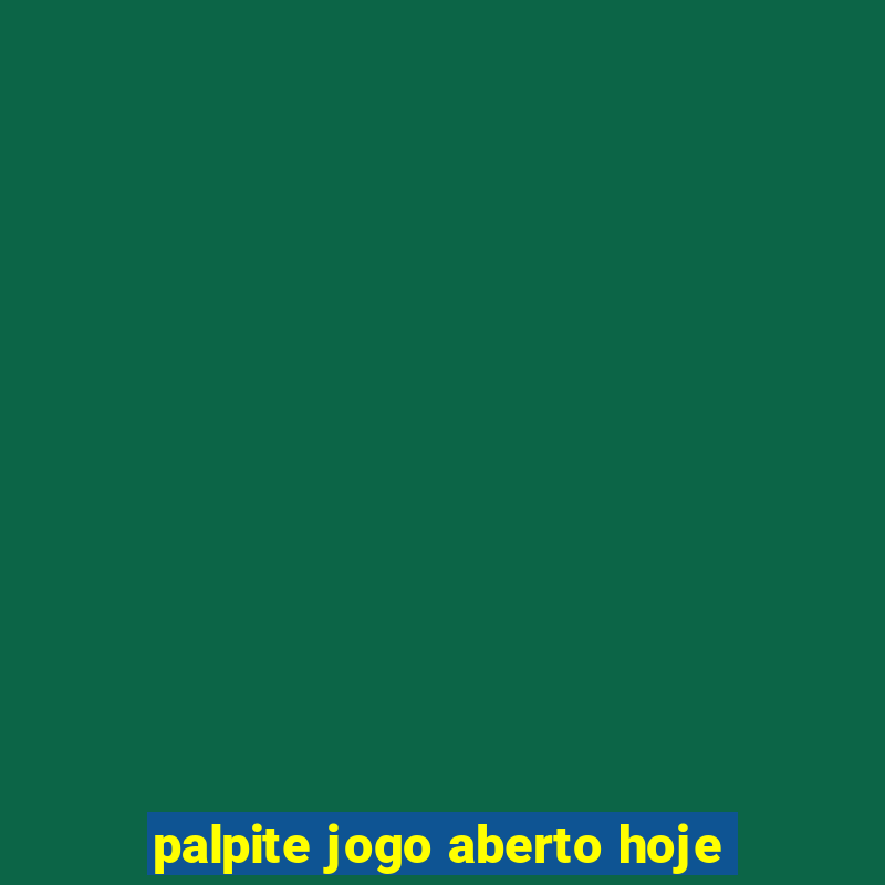 palpite jogo aberto hoje