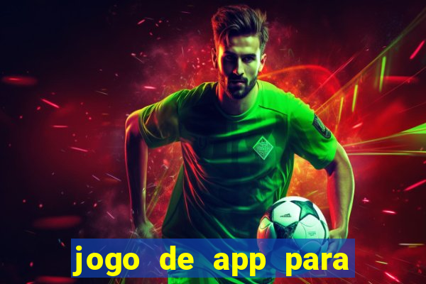 jogo de app para ganhar dinheiro