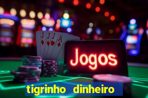 tigrinho dinheiro infinito download