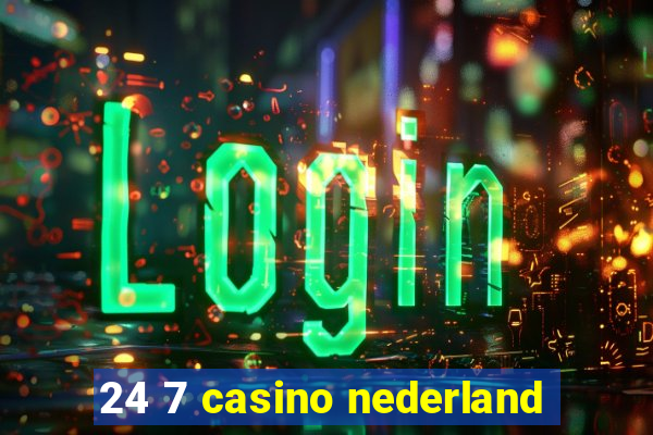 24 7 casino nederland