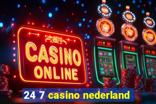 24 7 casino nederland