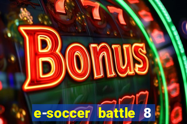 e-soccer battle 8 minutos tabela