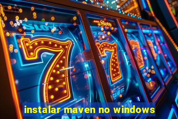 instalar maven no windows