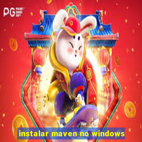 instalar maven no windows