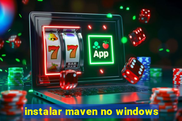 instalar maven no windows