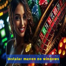 instalar maven no windows