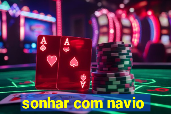 sonhar com navio