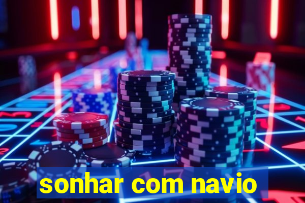 sonhar com navio