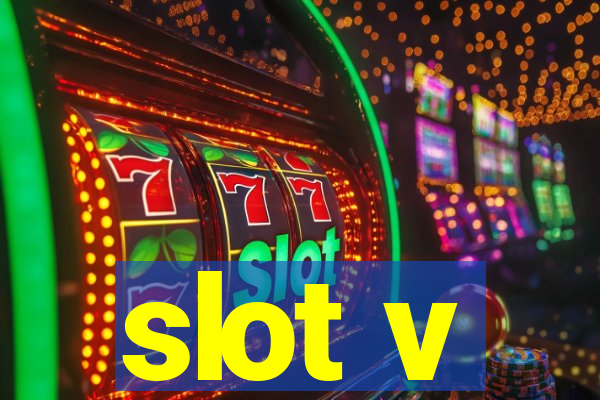 slot v