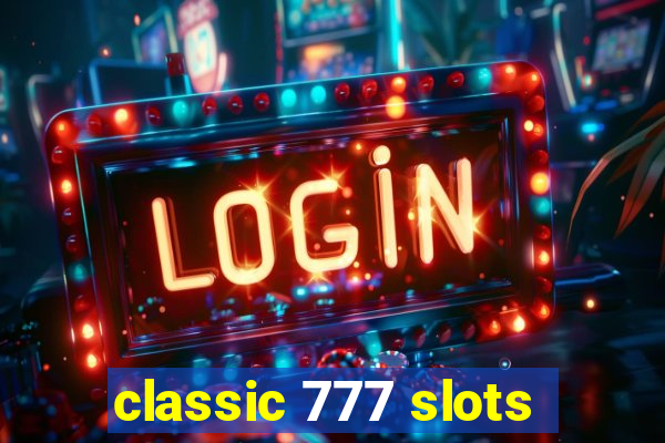 classic 777 slots