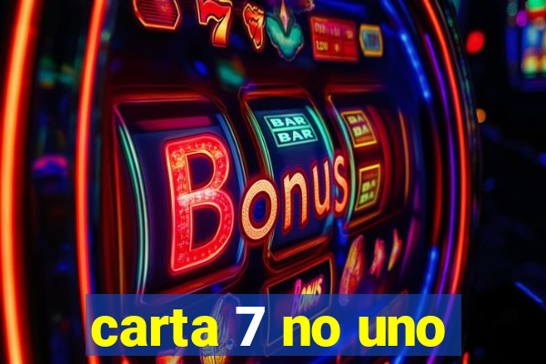 carta 7 no uno