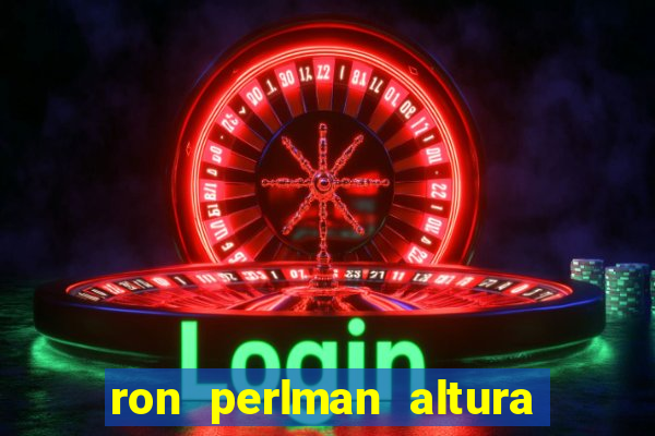 ron perlman altura e peso