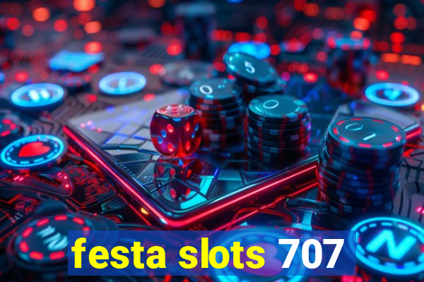 festa slots 707