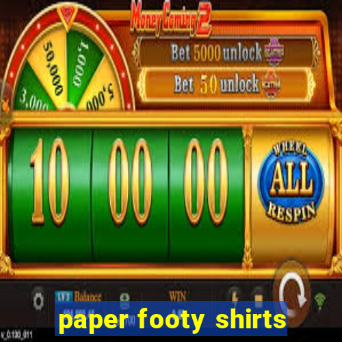 paper footy shirts