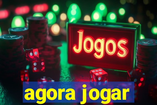 agora jogar