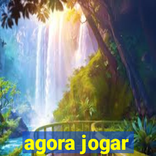 agora jogar