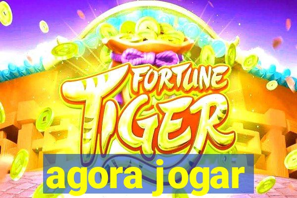 agora jogar