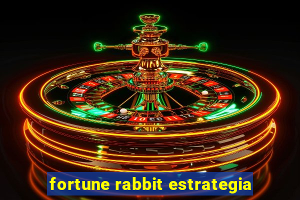 fortune rabbit estrategia