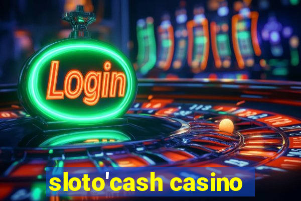 sloto'cash casino