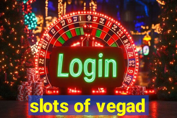 slots of vegad