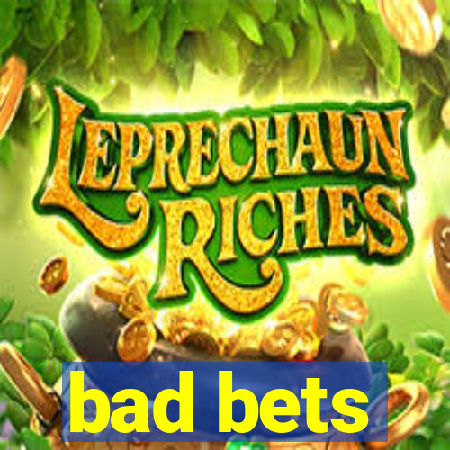 bad bets