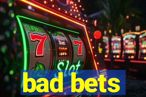 bad bets