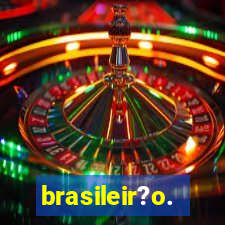 brasileir?o.