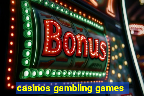 casinos gambling games