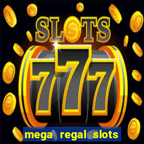 mega regal slots win cash